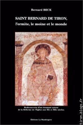 "St Bernard de Tiron : le moine, l'ermite, le monde" de Bernard Beck